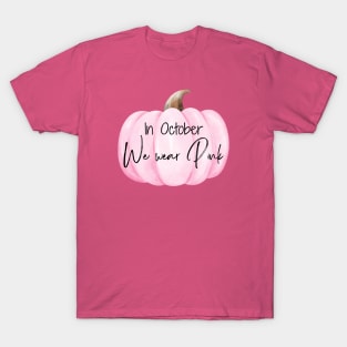 In October We wear Pink, Breast Cancer Awareness T-Shirt